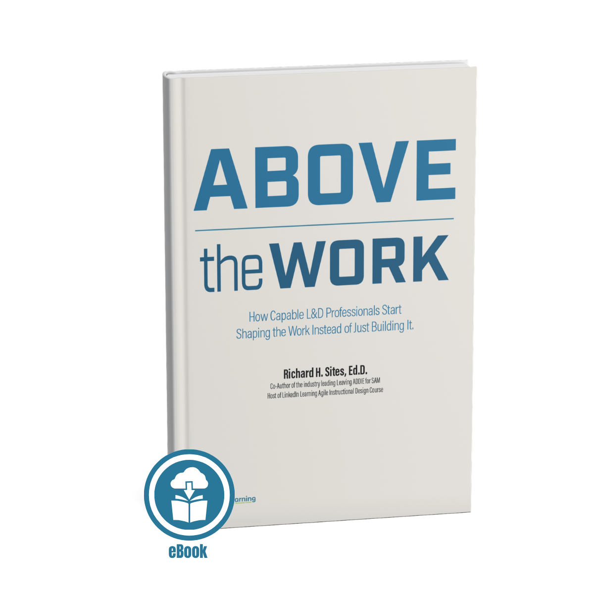 Above the Work – L&D eBook by Richard Sites